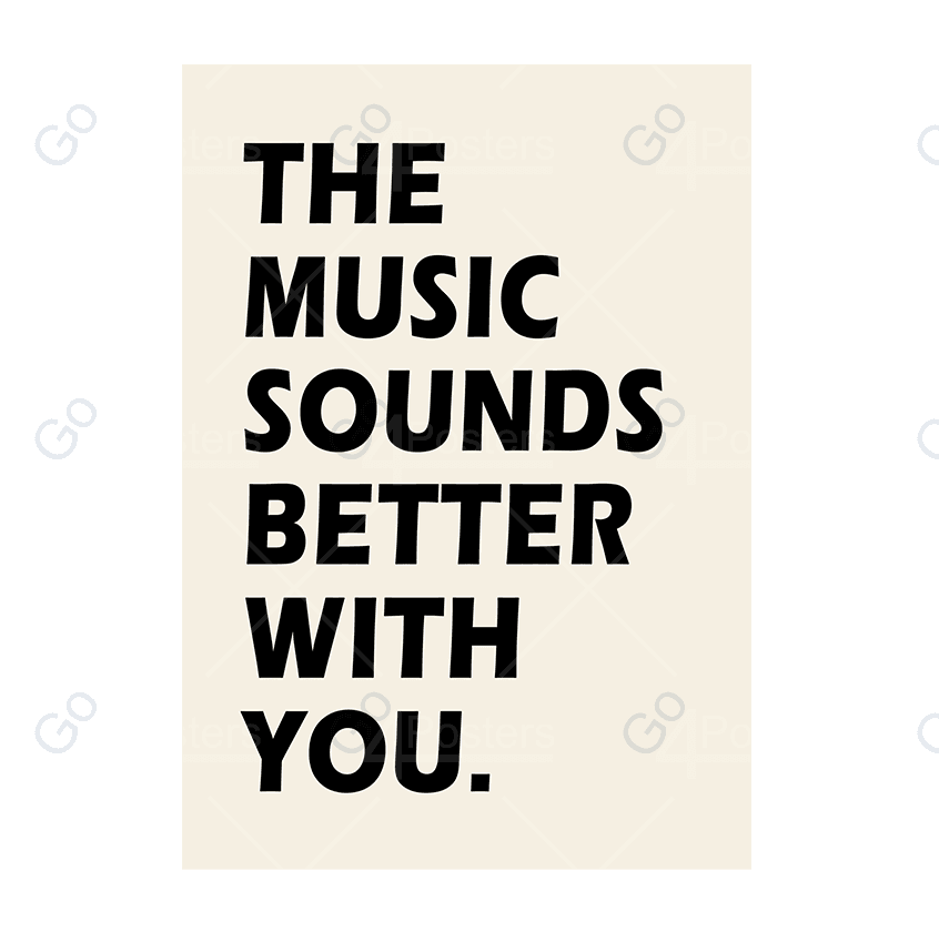 The Music Sounds Better With You Minimalist Poster - Go4Posters