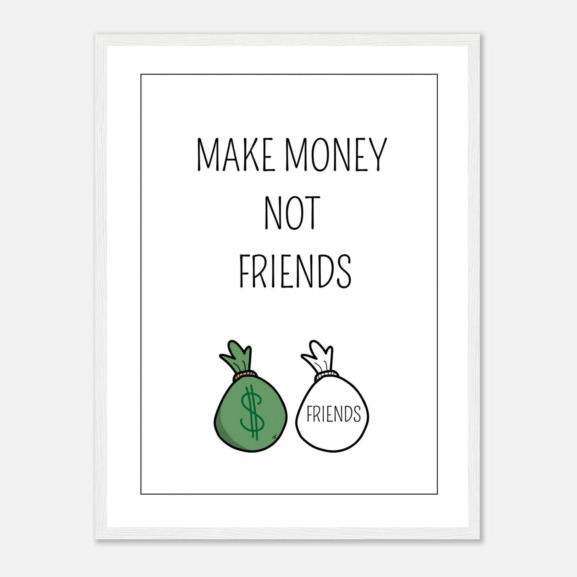 MAKE MONEY NOT FRIENDS - Go4Posters