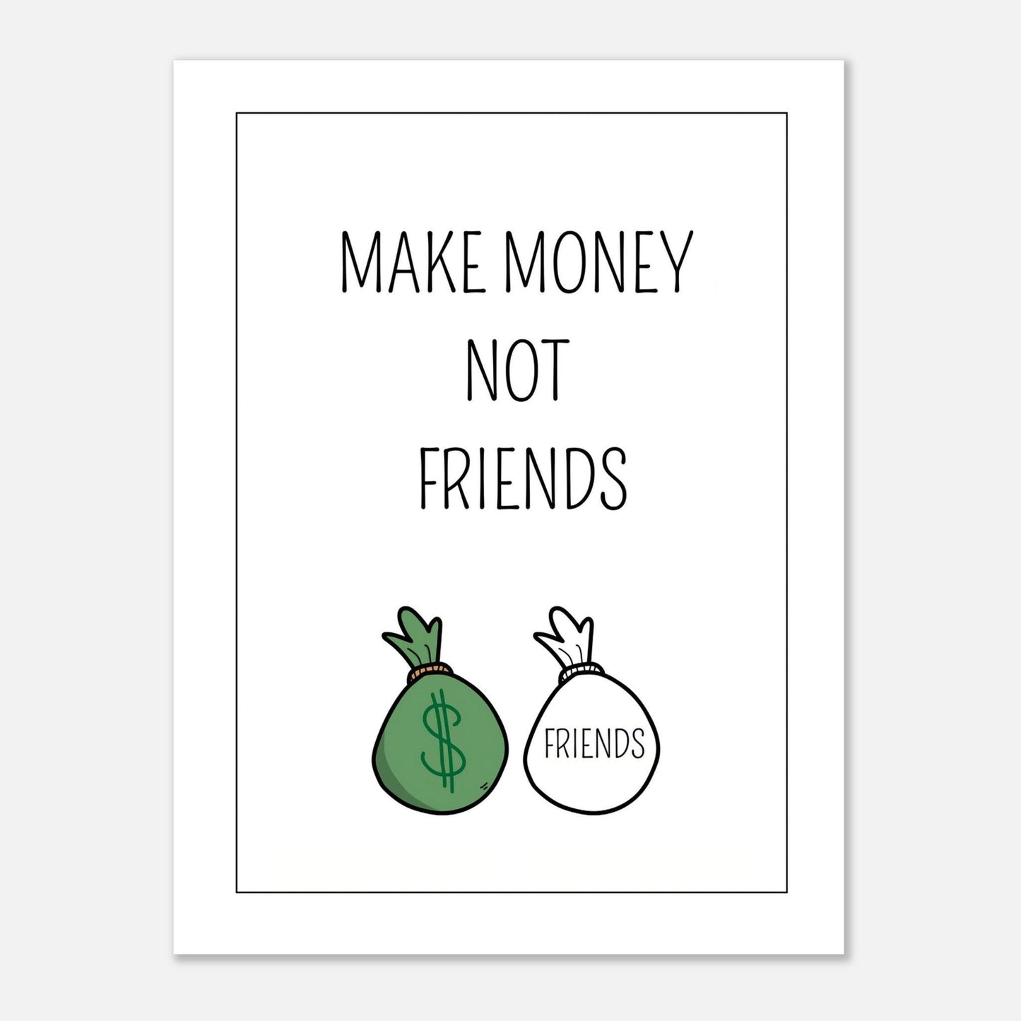 MAKE MONEY NOT FRIENDS - Go4Posters