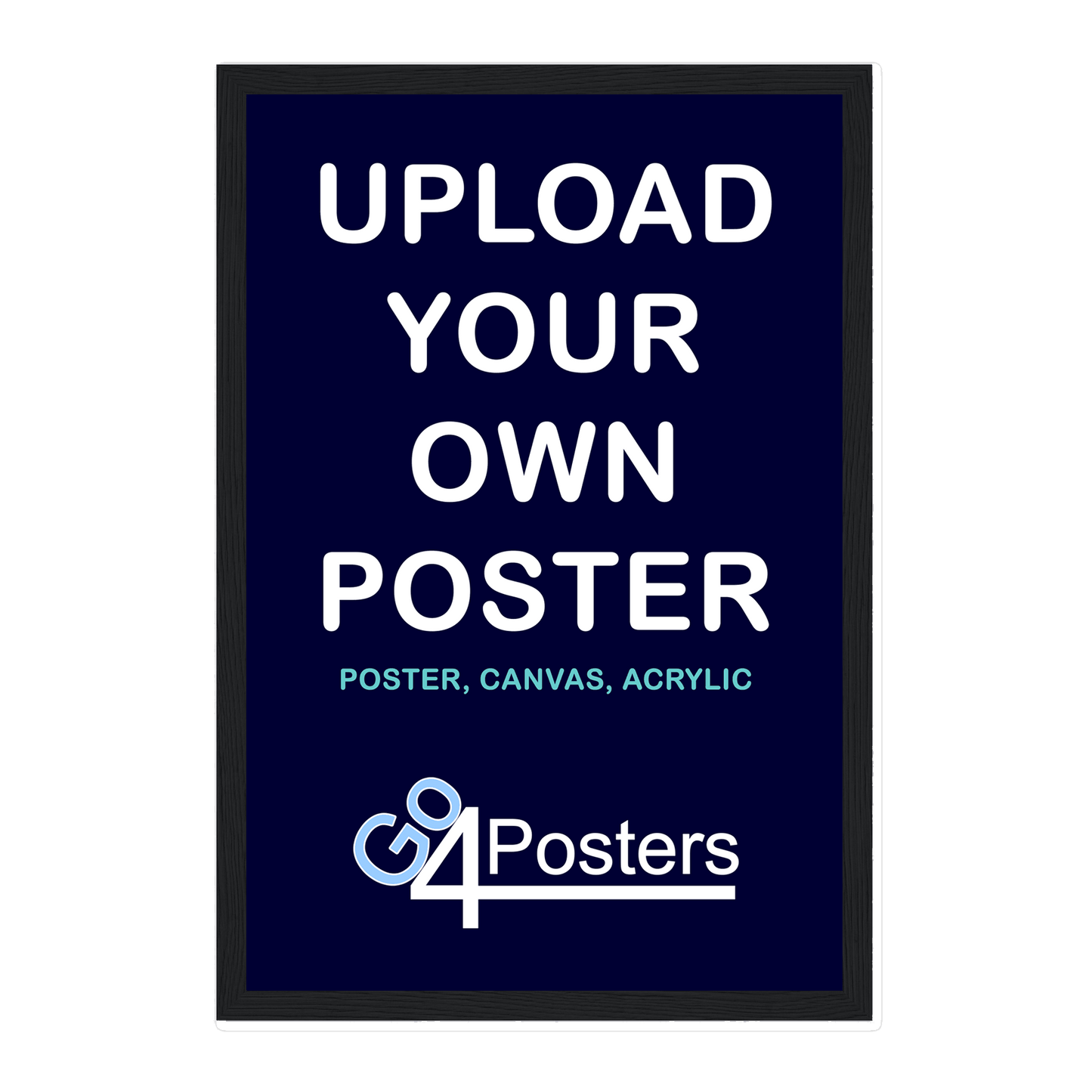 CUSTOM 'UPLOAD YOUR OWN' POSTER - Go4Posters