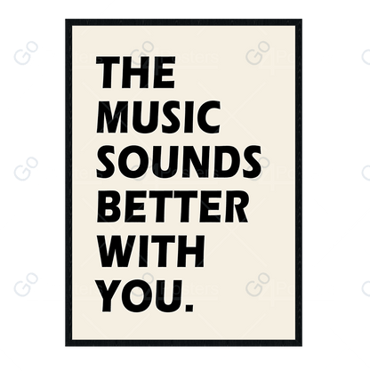 The Music Sounds Better With You Minimalist Poster - Go4Posters