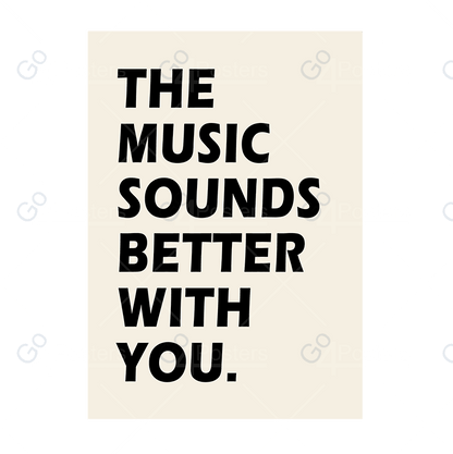 The Music Sounds Better With You Minimalist Poster - Go4Posters